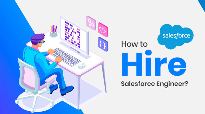 A Complete Guide to Hire Salesforce Developers in 2021
