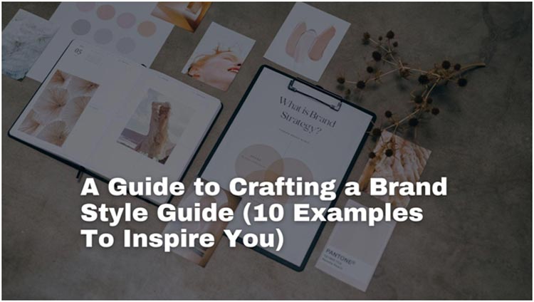 A Guide to Crafting a Brand Style Guide (10 Examples To Inspire You)