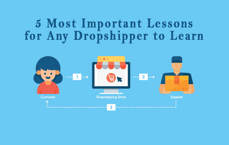 5 Most Important Lessons for Any Dropshipper to Learn