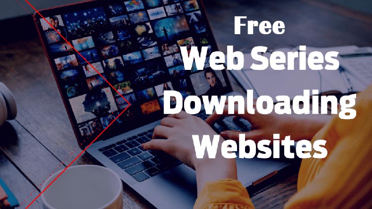 List of Top 25+ Free Web Series Download Websites