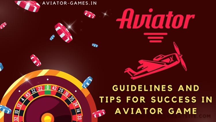 Guidelines and Tips for Success in Aviator Game