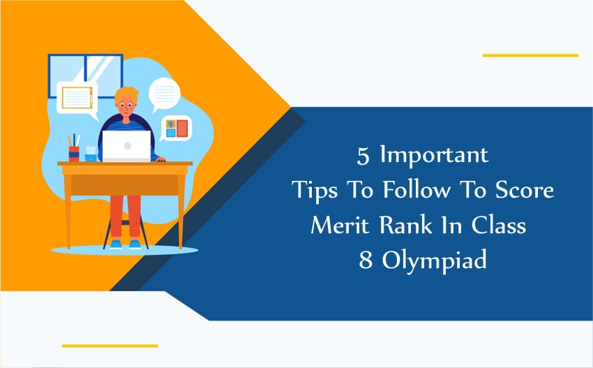 5 Important Tips To Follow To Score Merit Rank In Class 8 Olympiad