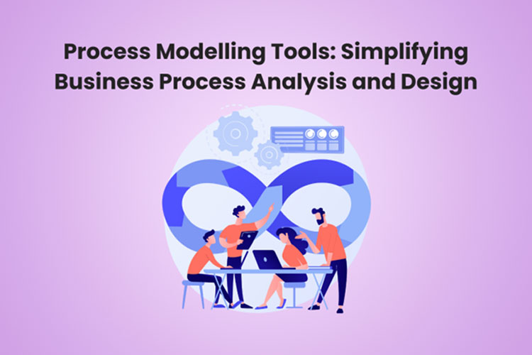 Process Modelling Tools: Simplifying Business Process Analysis and Design