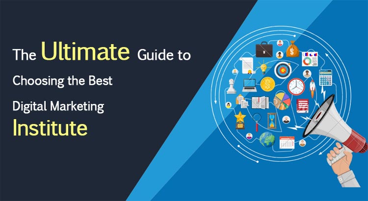 The Ultimate Guide to Choosing the Best Digital Marketing Institute